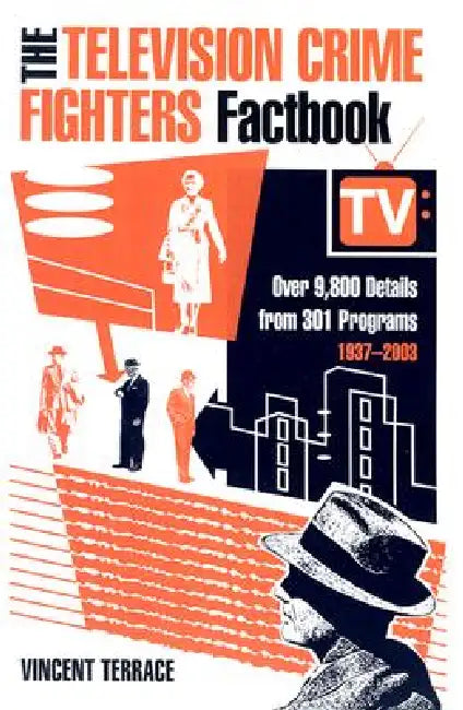 The Television Crime Fighters Factbook (English, Vincent Terrace)