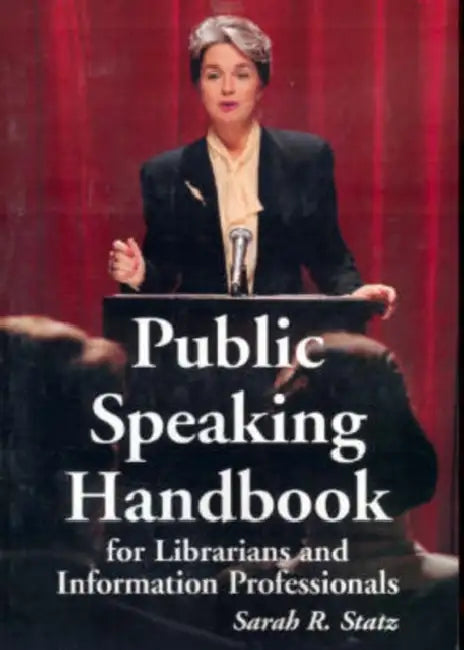 Public Speaking Handbook for Librarians and Information Professionals (English, Sarah R. Statz)