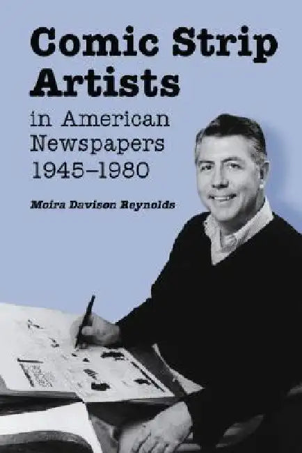 Comic Strip Artists in American Newspapers, 1945-1980 (English, Moira Davison Reynolds)