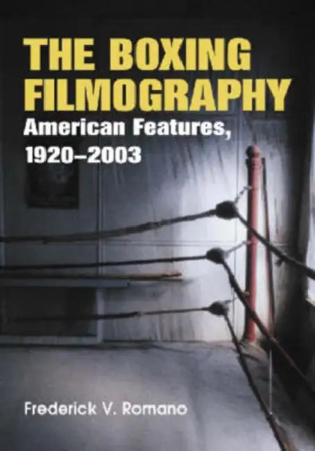 The Boxing Filmography (English, Frederick V. Romano)