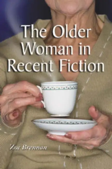 The Older Woman in Recent Fiction (English, Zoe Brennan)