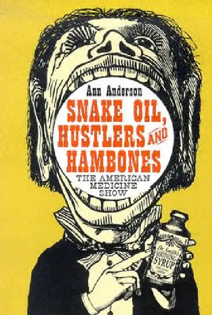 Snake Oil, Hustlers and Hambones (English, Ann Anderson)