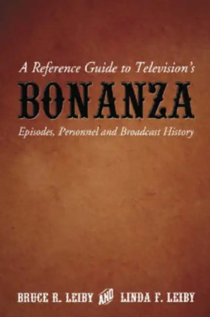 A Reference Guide to Television's Bonanza (English, Bruce R. Leiby | Linda F. Leiby)