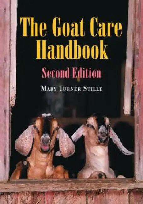 The Goat Care Handbook, 2D Ed. (English, Mary Turner Stille)