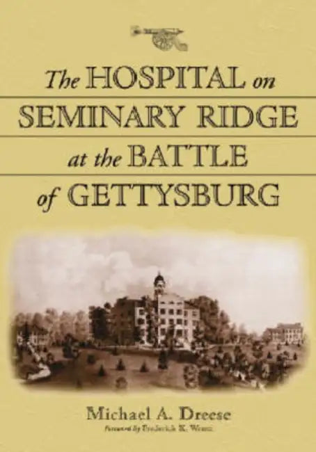 The Hospital on Seminary Ridge at the Battle of Gettysburg (English, Michael A. Dreese)