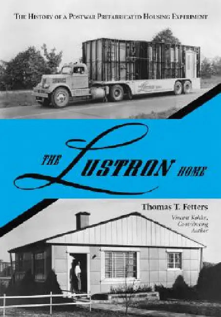The Lustron Home (English, Thomas T. Fetters)