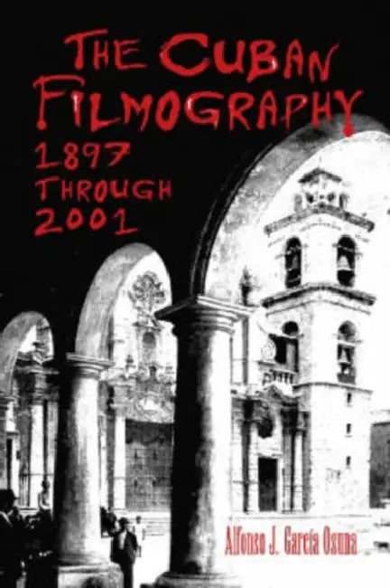 The Cuban Filmography (English, Alfonso J. García Osuna)