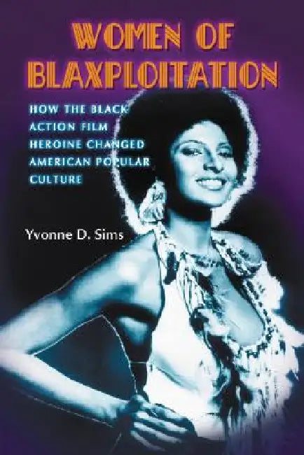 Women of Blaxploitation (English, Yvonne D. Sims)