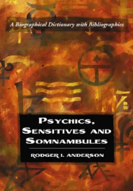 Psychics, Sensitives and Somnambules (English, Rodger I. Anderson)