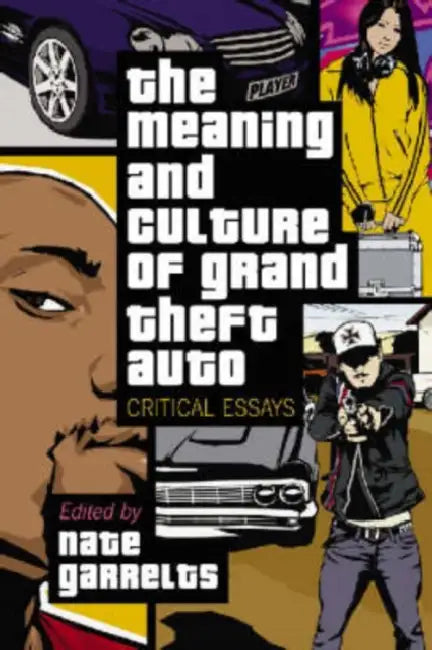 The Meaning and Culture of Grand Theft Auto (English, Nate Garrelts)