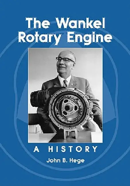 The Wankel Rotary Engine (English, John B. Hege)