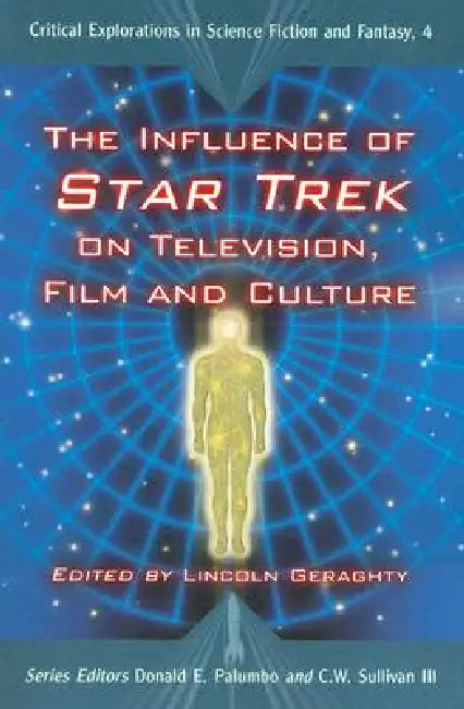 The Influence of Star Trek on Television, Film and Culture (English, Lincoln Geraghty | Donald E. Palumbo | III Sullivan C. W.)