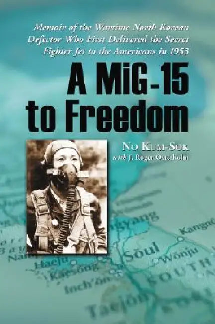 A MiG-15 to Freedom (English, No Kum-Sok | J. Roger Osterholm)