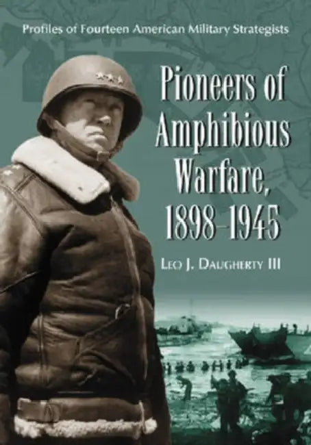 Pioneers of Amphibious Warfare, 1898-1945 (English, Leo J. Daugherty)