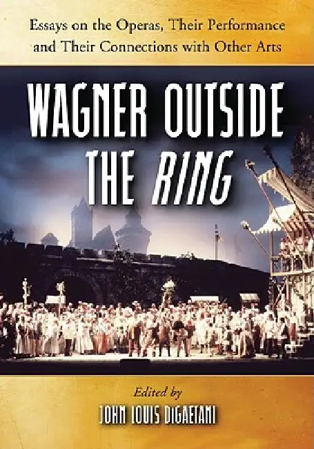 Wagner Outside the Ring (English, John Louis Digaetani)