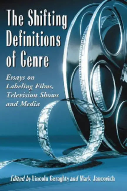 The Shifting Definitions of Genre (English, Lincoln Geraghty | Mark Jancovich)
