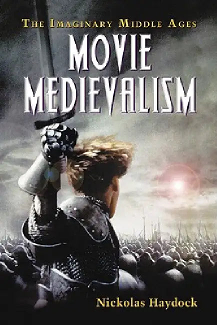Movie Medievalism (English, Nickolas Haydock)