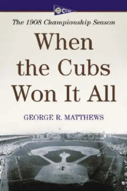 When the Cubs Won It All (English, George R. Matthews)