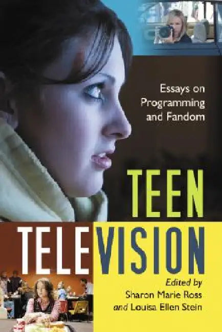 Teen Television (English, Sharon Marie Ross | Louisa Ellen Stein)