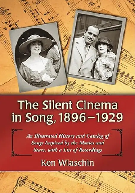The Silent Cinema in Song, 1896-1929 (English, Ken Wlaschin)