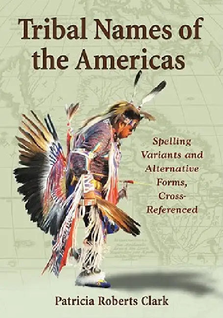 Tribal Names of the Americas (English, Patricia Roberts Clark)