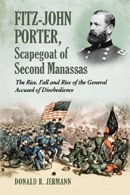 Fitz-John Porter, Scapegoat of Second Manassas (English, Donald R. Jermann)