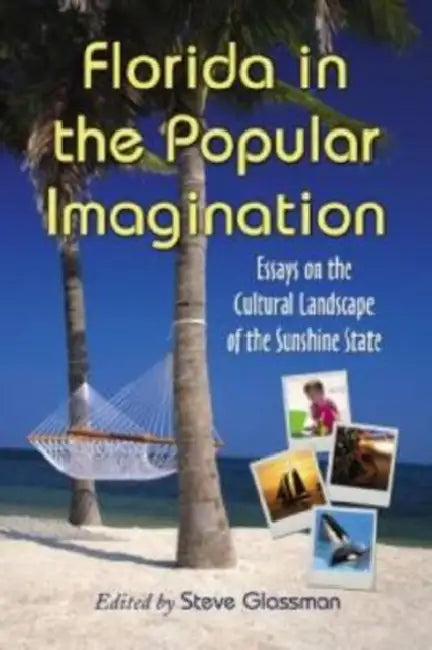 Florida in the Popular Imagination (English, Steve Glassman)