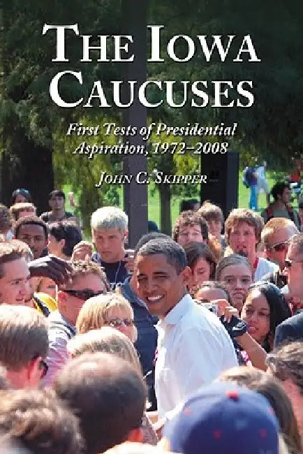 The Iowa Caucuses (English, John C. Skipper)