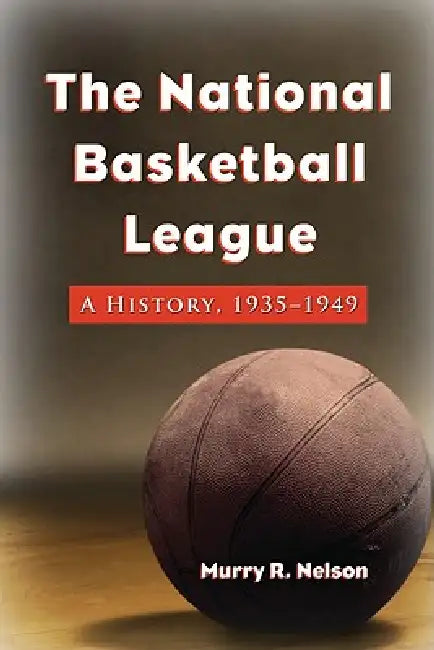 The National Basketball League (English, Murry R. Nelson)