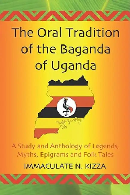 The Oral Tradition of the Baganda of Uganda (English, Immaculate N. Kizza)