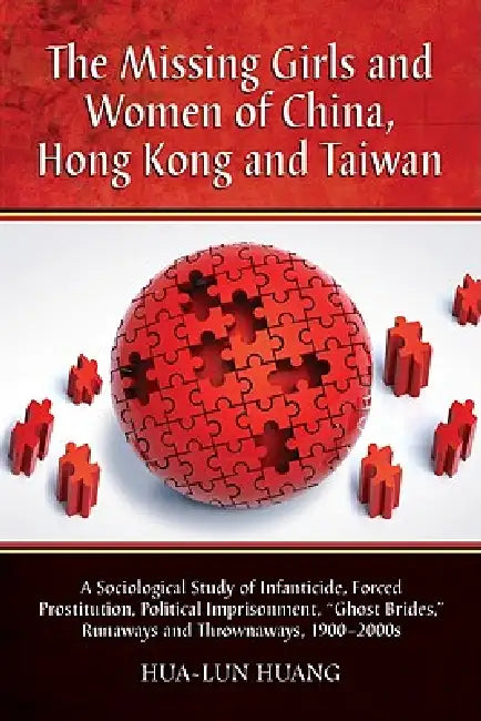 The Missing Girls and Women of China, Hong Kong and Taiwan (English, Hua-Lun Huang)