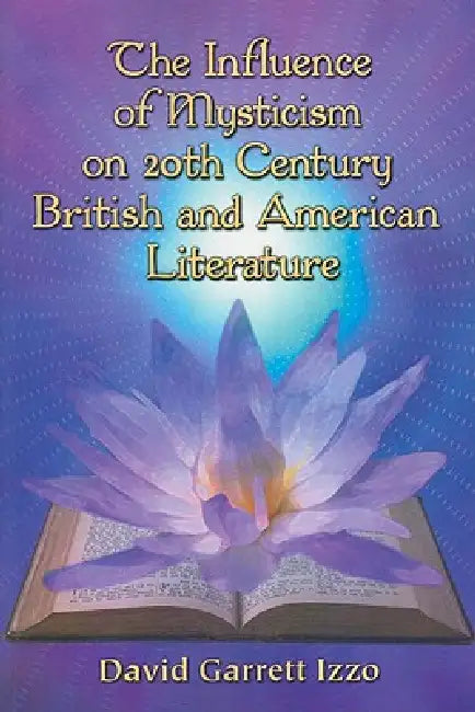 The Influence of Mysticism on 20th Century British and American Literature (English, David Garrett Izzo)