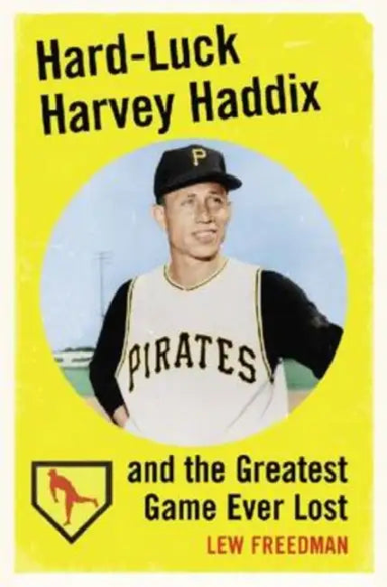 Hard-Luck Harvey Haddix and the Greatest Game Ever Lost (English, Lew Freedman)