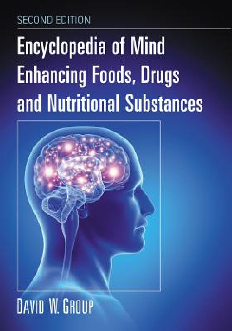 Encyclopedia of Mind Enhancing Foods, Drugs and Nutritional Substances, 2d ed. (English, David W. Group)