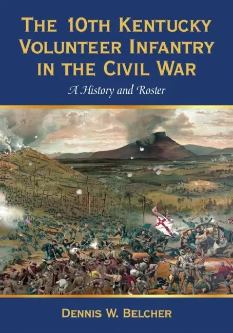 The 10th Kentucky Volunteer Infantry in the Civil War (English, Dennis W. Belcher)
