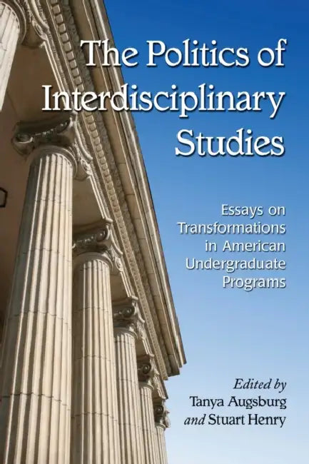 The Politics of Interdisciplinary Studies (English, Tanya Augsburg | Stuart Henry)