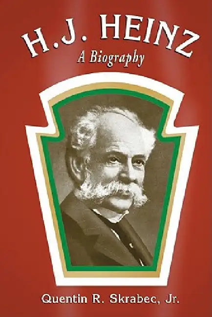 H.J. Heinz (English, Quentin R. Skrabec)