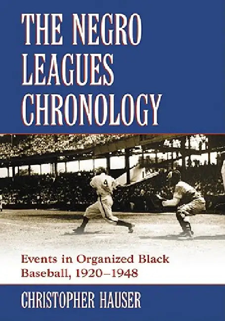 The Negro Leagues Chronology (English, Christopher Hauser)