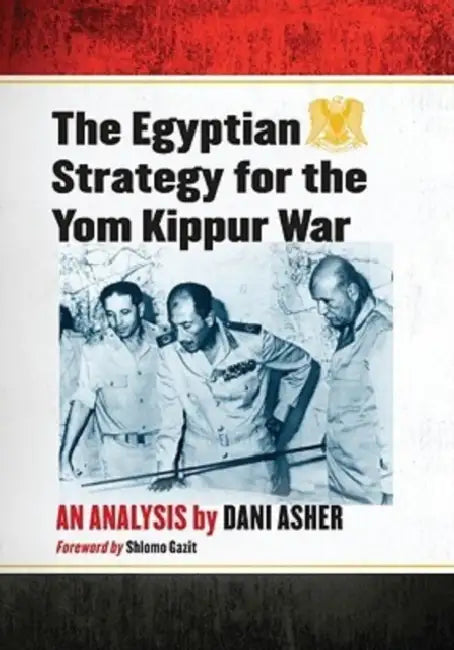 The Egyptian Strategy for the Yom Kippur War (English, Dani Asher)