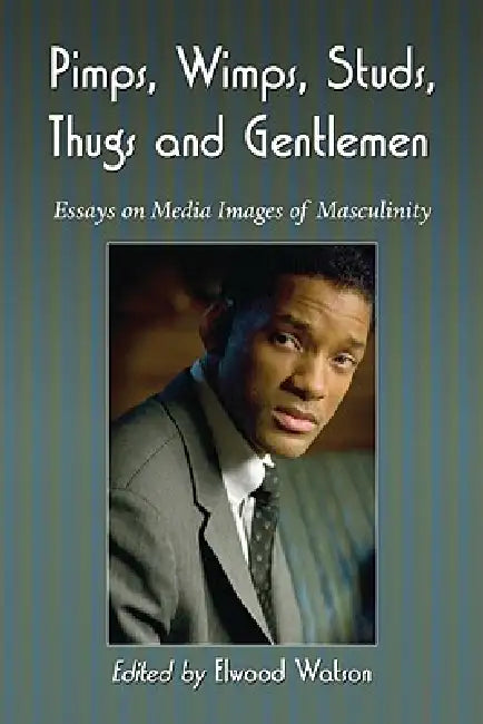 Pimps, Wimps, Studs, Thugs and Gentlemen (English, Elwood Watson)