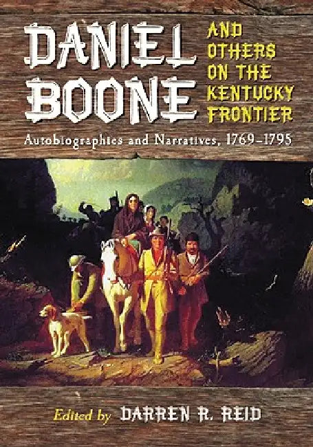 Daniel Boone and Others on the Kentucky Frontier (English, Darren R. Reid)