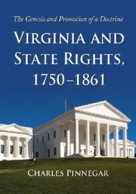 Virginia and State Rights, 1750-1861 (English, Charles Pinnegar)