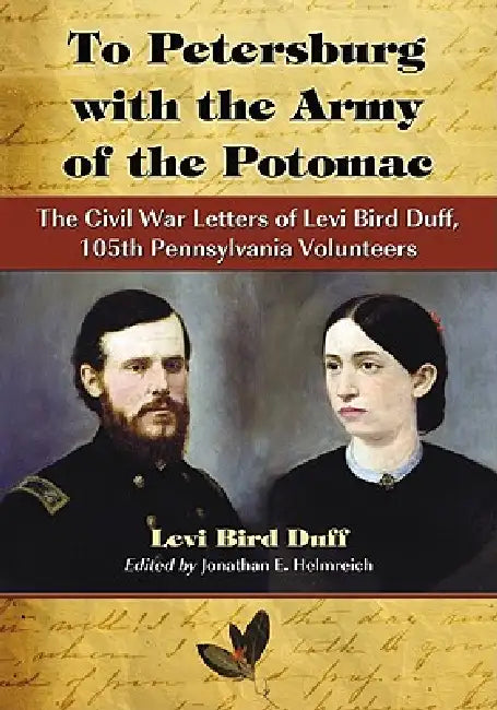 To Petersburg with the Army of the Potomac (English, Levi Bird Duff)