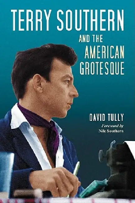 Terry Southern and the American Grotesque (English, David Tully)
