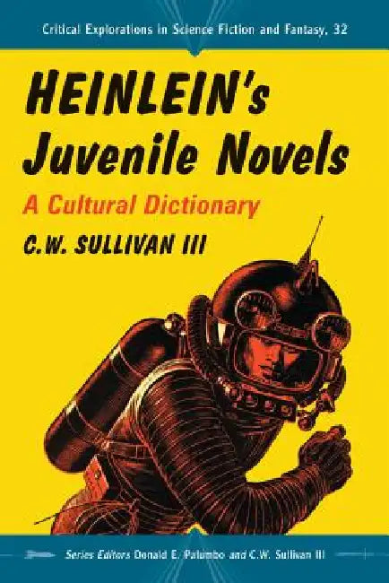 Heinlein's Juvenile Novels (English, C. W. Sullivan | Donald E. Palumbo | III Sullivan C. W.)