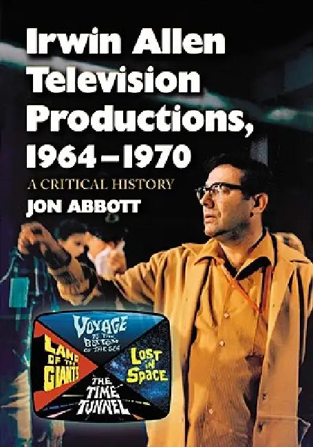 Irwin Allen Television Productions, 1964-1970 (English, Jon Abbott)