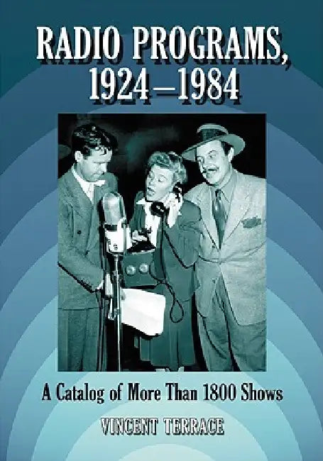 Radio Programs, 1924-1984 (English, Vincent Terrace)