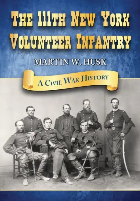 The 111th New York Volunteer Infantry (English, Martin W. Husk)