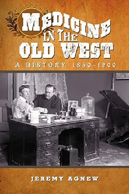 Medicine in the Old West (English, Jeremy Agnew)