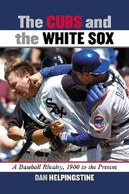 The Cubs and the White Sox (English, Dan Helpingstine)